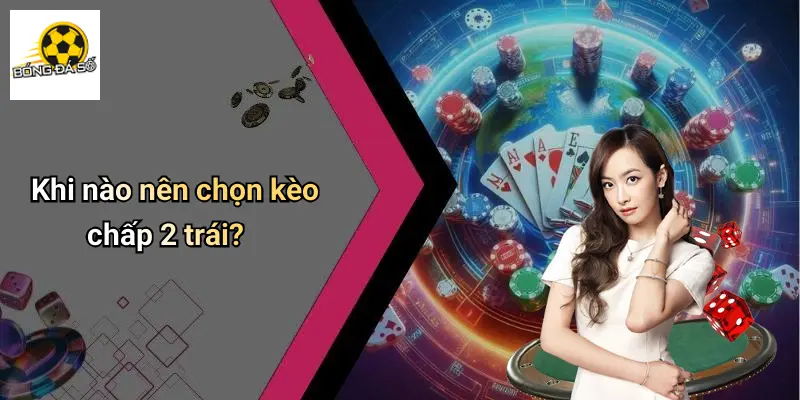Kèo Chấp 2 Trái Là Gì