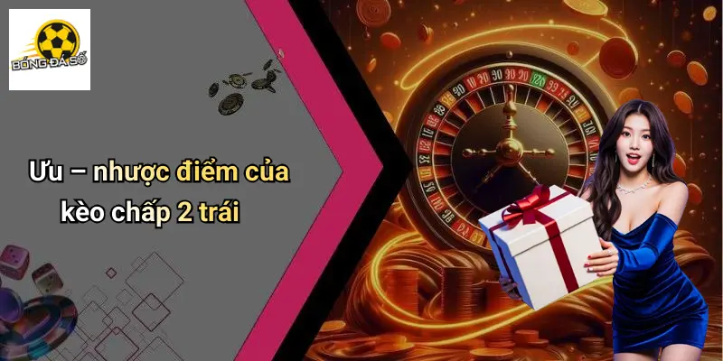 Kèo Chấp 2 Trái Là Gì