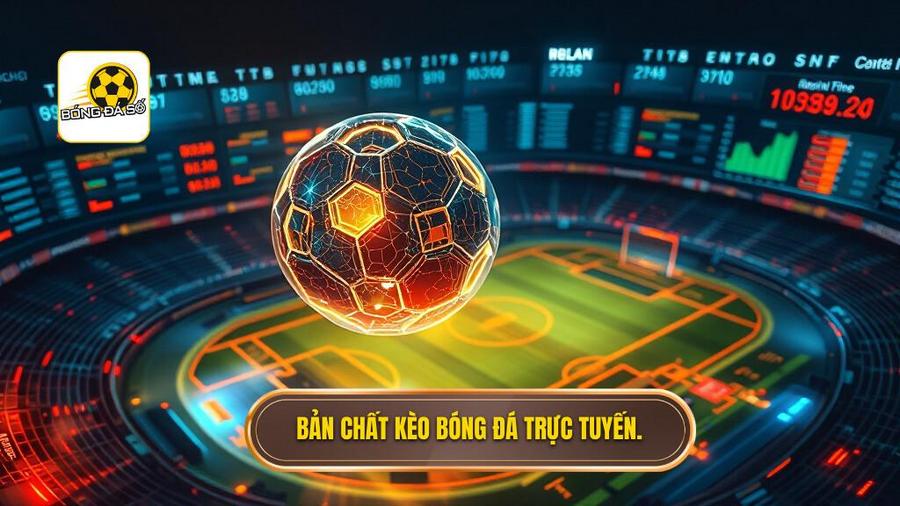 Kèo bóng đá trực tuyến: Cẩm nang toàn diện và chiến thuật từ chuyên gia 1 Hiểu đúng về bản chất của kèo bóng đá trực tuyến