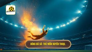 Top các Thủ môn huyền thoại vĩ đại nhất lịch sử bóng đá thế giới