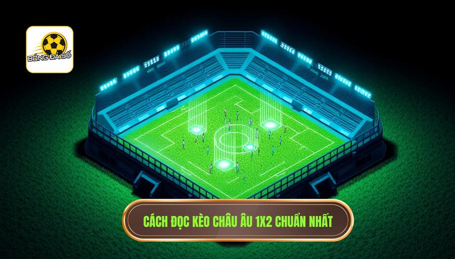 Cách đọc kèo bóng đá trong 5 phút: Bí kíp làm chủ bảng kèo nhà cái 3 Cách đọc kèo Châu Âu (1x2) đơn giản nhất