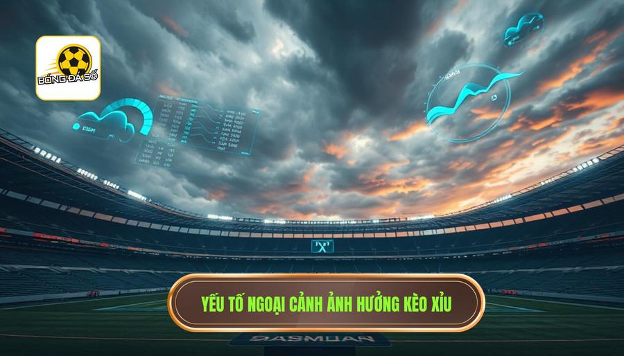 Khi nào nên vào kèo xỉu? Bí quyết nắm chắc phần thắng trong tay 3 Phân tích các yếu tố ngoại cảnh tác động đến kèo Xỉu